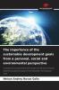 The importance of the sustainable development goals from a personal social and environmental perspective