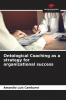 Ontological Coaching as a strategy for organizational success