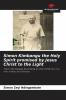 Simon Kimbangu the Holy Spirit promised by Jesus Christ to the Light