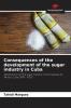 Consequences of the development of the sugar industry in Cuba