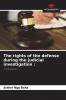 The rights of the defense during the judicial investigation