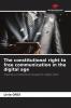 The constitutional right to free communication in the digital age