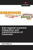 Sub-regional economic integration and industrialization of Cameroon