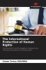 The International Protection of Human Rights