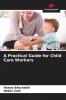 A Practical Guide for Child Care Workers