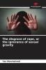 The disgrace of rape or the ignorance of sexual gravity
