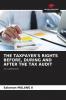 THE TAXPAYER'S RIGHTS BEFORE DURING AND AFTER THE TAX AUDIT