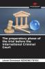 The preparatory phase of the trial before the International Criminal Court