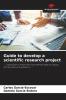 Guide to develop a scientific research project