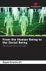 From the Human Being to the Social Being