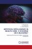 ARTIFICIAL INTELLIGENCE IN HEALTH CARE- A SCOURGE OR A BLESSING?