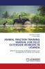 ANIMAL TRACTION TRAINING MANUAL FOR FIELD EXTENSION WORKERS IN UGANDA