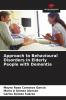 Approach to Behavioural Disorders in Elderly People with Dementia