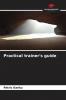 Practical trainer's guide