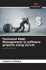 Technical Debt Management in software projects using Scrum