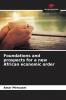 Foundations and prospects for a new African economic order