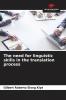 The need for linguistic skills in the translation process