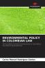 ENVIRONMENTAL POLICY IN COLOMBIAN LAW