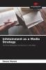 Infotainment as a Media Strategy