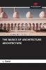 THE BASICS OF ARCHITECTURE ARCHITECTURE