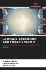 CATHOLIC EDUCATION AND TODAY'S YOUTH