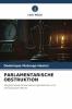 PARLAMENTARISCHE OBSTRUKTION