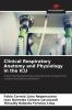 Clinical Respiratory Anatomy and Physiology in the ICU