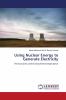 Using Nuclear Energy to Generate Electricity