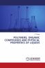 POLYMERS ORGANIC COMPOUNDS AND PHYSICAL PROPERTIES OF LIQUIDS