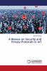 A Review on Security and Privacy Protocols in IoT