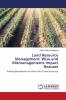 Land Resource Management: Wise and Mismanagements Impact Nexuses