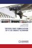 DESIGN AND FABRICATION OF A 3D OBJECT SCANNER