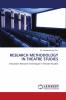 RESEARCH METHODOLOGY IN THEATRE STUDIES