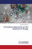A Practical Approach on the Internet of Things