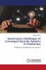 Governance Challenges of Converged Security Systems in Enterprises