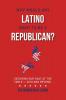 Why Would Any Latino Want to Be a Republican?