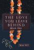The Love You Leave Behind - Book One