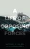 A Life of Opposing Forces