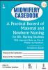MIDWIFERY CASEBOOK A PRACTICAL RECORD OF MATERNAL AND NEWBORN NURSING (FOR BSC NURSING STUDENTS)
