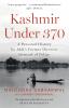 KASHMIR UNDER 370 : A Personal History by J&K’s Former Director General of Police