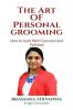The Art Of Personal Grooming: How to Look Well Groomed and Polished