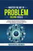 Master The Art of Problem Solving Skills: Enhance Decision-Making Techniques Strengthen Resilience Conquer Challenges and Achieve Lasting Success