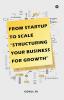 From Startup to Scale: Structuring Your Business for Growth