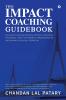 The IMPACT Coaching Guidebook: Discover Timeless Wisdom Proven Coaching Strategies and the Powerful Framework for Unleashing Your Full Potential