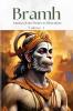 Bramh- Journey from Desire to Liberation: Immortal Hanuman Returns — To Deliver Supreme Knowledge Through the Dialogues of the Mathangs ( English Volume )