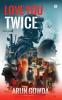 Love You Twice: A Romantic Suspense Thriller of Love Heartbreak and Second Chances