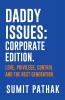 Daddy Issues: Corporate Edition: Love Privilege Control and the Next Generation