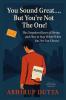 You Sound Great... But You're Not The One!: The Unspoken Biases of Hiring and How to Stay Whole When You Are Not Chosen.