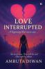 Love Interrupted: A beginning that never was…