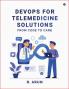DevOps for Telemedicine solutions: From Code to Care